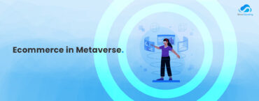 Ecommerce in Metaverse<span style="color: #086EED;">.</span>