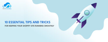 10 Essential Tips and Tricks for Keeping Your Shopify Site Running Smoothly